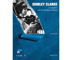 Shirley Clarke. La ragazza con la macchina da presa