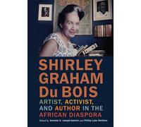 Shirley Graham Du Bois: Artist, Activist, and Author in the African Diaspora