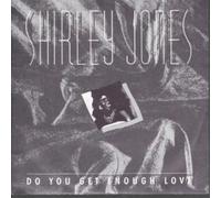 SHIRLEY JONES - DO YOU GET ENOUGH LOVE 7 INCH (7" VINYL 45) UK PHILADELPHIA INTERNATIONAL 1986