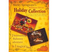 Shirley Springwater’s Holiday Collection: Halloween Edition: Featuring Ruby the Rottweiler Saves Halloween and Hayden’s Halloween: Trick or Treat in Tiny Town