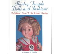 Shirley Temple Dolls and Fashions: A Collector's Guide to the World's Darling