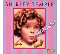 SHIRLEY TEMPLE - OH,MY GOODNESS CD NEUF