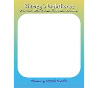 Shirley's Lighthouse: A Story For Children Who Struggle With Time Away From Their Grown Ups. A Story Book You Can Illustrate.