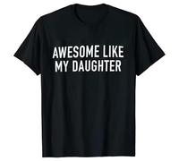Shirt for Men Awesome Like My Daughter Printe Men's T-Shirts Fathers Dad T Shirts Dad Tees Summer Brand Tee Shirt Black L