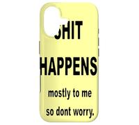 Shit Happens Mostly to Me So Don't Worry. Texte Noir Coque pour iPhone 17