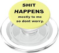 Shit Happens Mostly to Me So Don't Worry. Texte Noir PopSockets PopGrip pour MagSafe