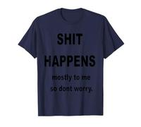 Shit Happens Mostly to Me So Don't Worry. Texte Noir T-Shirt