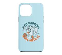 Shit Happens Roll with It - Funny Adult Humor Coque pour iPhone 13 Pro Max