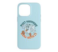 Shit Happens Roll with It - Funny Adult Humor Coque pour iPhone 14 Pro Max