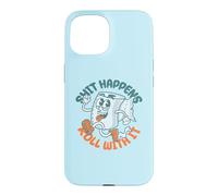 Shit Happens Roll with It - Funny Adult Humor Coque pour iPhone 15