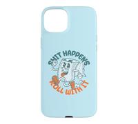Shit Happens Roll with It - Funny Adult Humor Coque pour iPhone 15 Plus