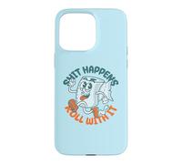Shit Happens Roll with It - Funny Adult Humor Coque pour iPhone 15 Pro Max