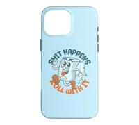 Shit Happens Roll with It - Funny Adult Humor Coque pour iPhone 16 Pro Max