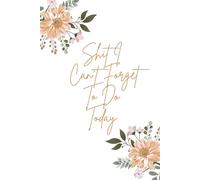 Shit I Can't Forget To Do Today: A NoteBook for Busy People