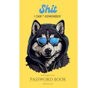 Shit I Can't Remember: An Organizer for All Your Passwords and Shit, Password Journal, Notebook for Passwords and Shit, Password Log Book, Men, Women, Weeding Planners 120 pages
