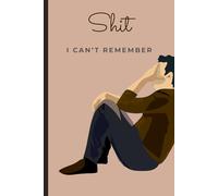 SHIT I Can't Remember: Keep a Record of Your Website Login Information For Multiple Accounts All in One Book