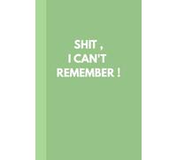 SHIT I CAN'T REMEMBER Notebook: An uplifting message encouraging acceptance and new beginnings