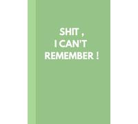 SHIT I CAN'T REMEMBER Notebook: An uplifting message encouraging acceptance and new beginnings