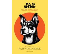 Shit I Can't Remember: Password book, password log book and internet password organizer, alphabetical password book , Internet Address and Password Organizer Notebook