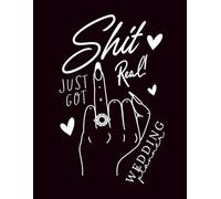 Shit Just Got Real Wedding Planner Black: A Funny Modern Wedding Planning Organizer with Checklists, Budget Trackers, Guest Lists, Timelines, Seating Charts & More (195 Pages)