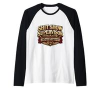 Shit Show Supervisor Someone Funny Men Manager Sarcastic Fun Manche Raglan