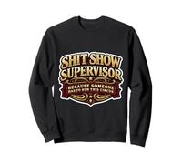Shit Show Supervisor Someone Funny Men Manager Sarcastic Fun Sweatshirt