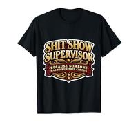 Shit Show Supervisor Someone Funny Men Manager Sarcastic Fun T-Shirt