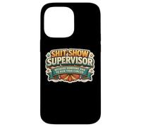 Shit Show Supervisor Someone Funny Woman Manager Citation Blague Coque pour iPhone 14 Pro Max