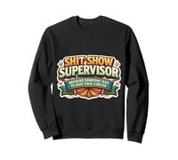 Shit Show Supervisor Someone Funny Woman Manager Citation Blague Sweatshirt