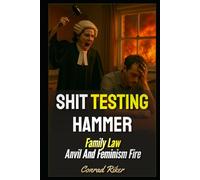 Shit Testing Hammer: Family Law Anvil And Feminism Fire
