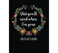 Shit You'll Need When I'm Gone: End of Life Planner