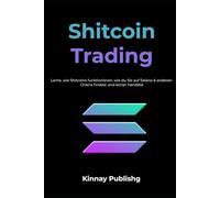 Shitcoin Trading 101 - Der Einsteiger-Guide zur Krypto-Welt: Lerne, wie Shitcoins funktionieren, wie du sie auf Solana & anderen Chains findest und sicher handelst