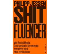 Shitfluencer Wie Social Media Deutschlands Demokratie zerstören wird - oder retten kann - Philipp Jessen - Westend Verlag - ebook (ePub) - Livre