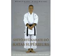 Shito-ryu - Karaté-do - Katas supérieurs: 29 katas traditionnels shito ryu