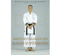 Shito-ryu - Karaté-do - Katas supérieurs: 29 katas traditionnels shito ryu