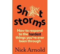Shitstorms How to respond to the hardest things you’ve ever been through - Nick Arnold - ABC Books - ebook (ePub) - Livre