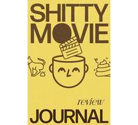 Shitty Movie Review Journal: Watchlist, Track Films, Ratings, and Reviews - A Personal Logbook for Movie Lovers To Keep Track of Every Bad Film You Watch