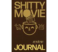 Shitty Movie Review Journal: Watchlist, Track Films, Ratings, and Reviews - A Personal Logbook for Movie Lovers To Keep Track of Every Bad Film You Watch