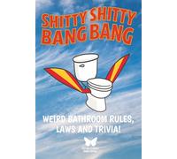 SHITTY SHITTY BANG BANG: Fun Facts & Trivia for Your Time on the Throne | Funny Toilet Book | Perfect Gag Gift For the Bathroom Readers