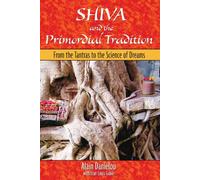 Shiva and the Primordial Tradition: From the Tantras to the Science of Dreams