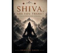 Shiva, Are You There?: Conversations with Shiva on Burnout, Comparison, Grief, Purpose, and Returning to Yourself