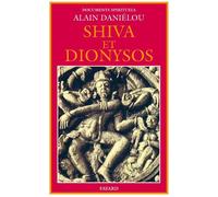 Shiva et Dionysos - La religion de la Nature et de l'Eros - De la préhistoire à l'avenir - Alain Daniélou - Fayard - Livre