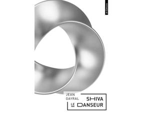 SHIVA LE DANSEUR: Roman initiatique où le lecteur suit Janek dans sa quête d’autres niveaux de la Réalité, tel Shiva dont la danse libère de l’illusion et de l’ignorance