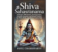 Shiva Sahasranama: Authentic 1008 Names, Pronunciation, Scientific Benefits, and Ritual Practice for Mind, Body, and Divine Connection