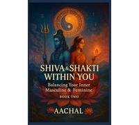 Shiva & Shakti Within You: Balancing Your Inner Masculine & Feminine