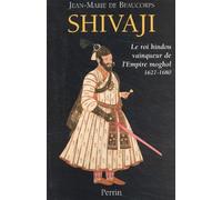 Shivaji : Le roi hindou vainqueur de l'Empire moghol 1627 - 1680