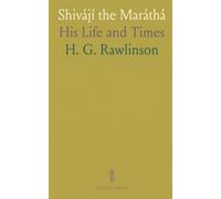 Shivájí the Maráthá: His Life and Times