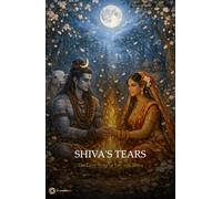 Shiva's Tears: The Love Story of Sati and Shiva