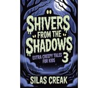 Shivers from the Shadows 3: Extra Creepy Tales for Kids