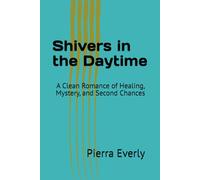Shivers in the Daytime: A Clean Romance of Healing, Mystery, and Second Chances